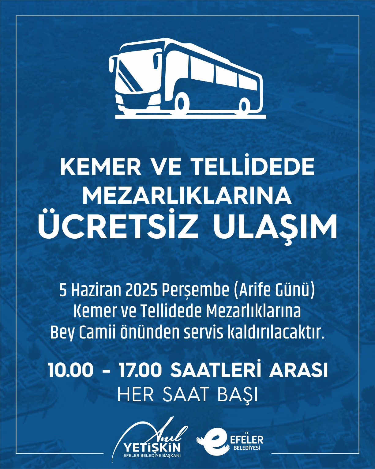 EFELER BELEDİYESİ’NDEN BAYRAM ARİFESİNDE MEZARLIKLARA ÜCRETSİZ SERVİS
