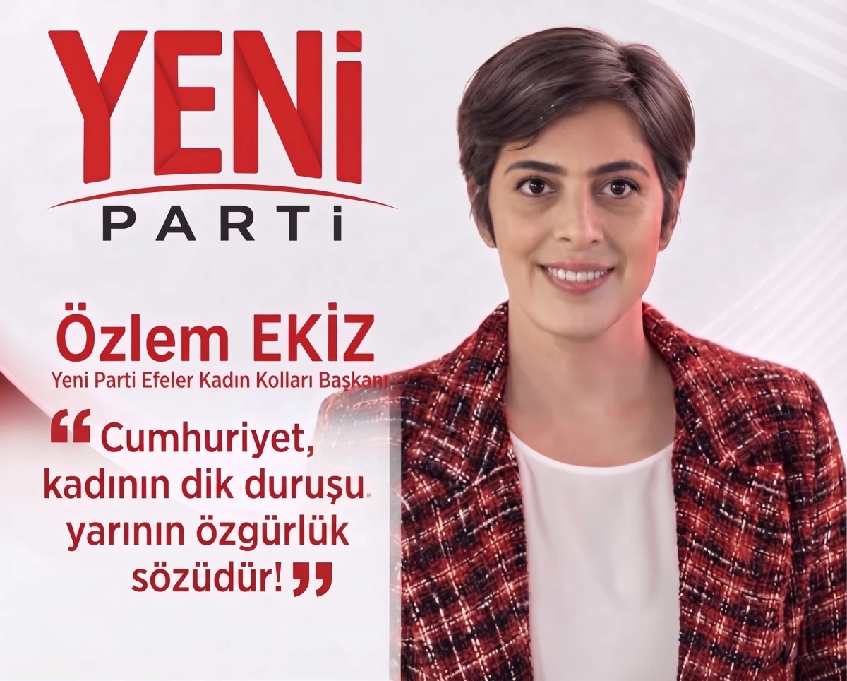 YENİ PARTİ EFELER İLÇE KADIN KOLLARI'NDAN CUMHURİYET VURGUSU